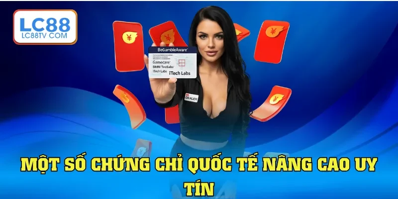 Một số chứng chỉ quốc tế nâng cao uy tín